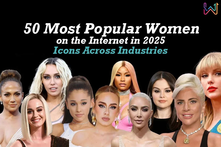 50 Most Popular Women on the Internet in 2025: Icons Across Industries